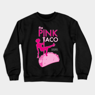 The Pink Taco Crewneck Sweatshirt
