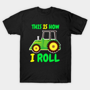 This is How I Roll - Funny Tractor T-Shirt