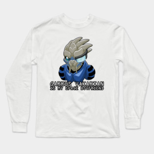 Garrus Vakarian Is My Space Boyfriend Long Sleeve T-Shirt