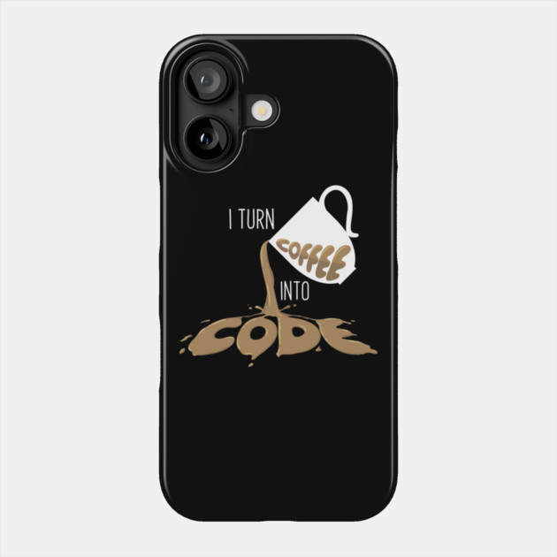 I turn coffee into Code Phone Case by enrynz