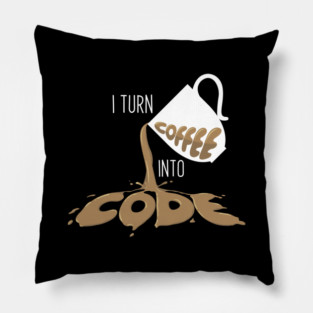 I turn coffee into Code Pillow