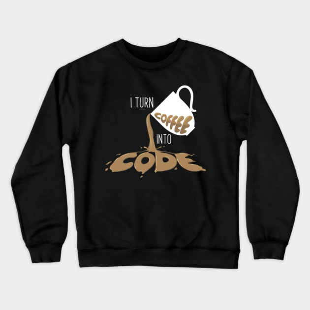I turn coffee into Code Crewneck Sweatshirt by enrynz
