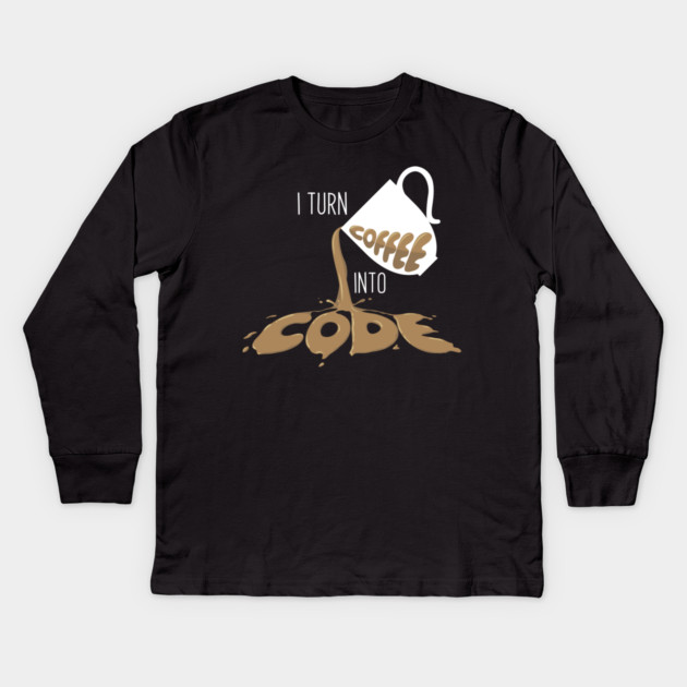 I turn coffee into Code Kids Long Sleeve T-Shirt by enrynz