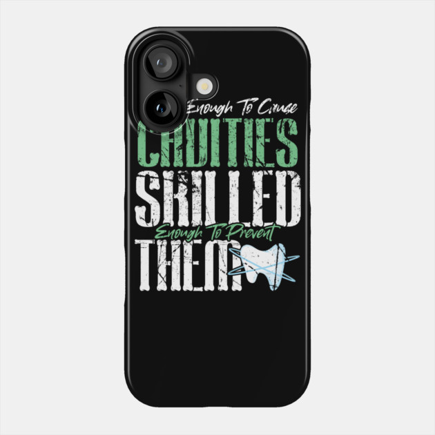 Sweet Enough to Cause Cavities Skilled Enough To Prevent Them Phone Case by belownormal