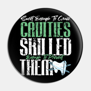 Sweet Enough to Cause Cavities Skilled Enough To Prevent Them Pin