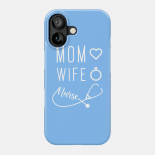 Mom Wife Nurse Phone Case