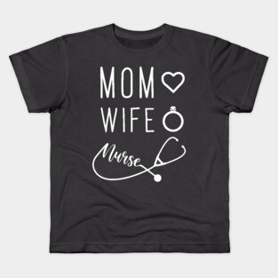 Mom Wife Nurse Kids T-Shirt