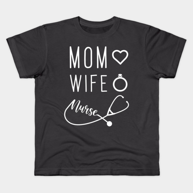 Mom Wife Nurse Kids T-Shirt by enrynz