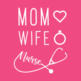 Mom Wife Nurse T-Shirt