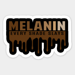 Melanin, Every Shade Slays | Black Woman | African American | Black Lives Magnet