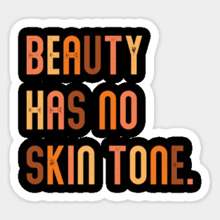 Beauty Has No Skin Tone | People of Color | African American | Black Lives Matter | Black History Sticker