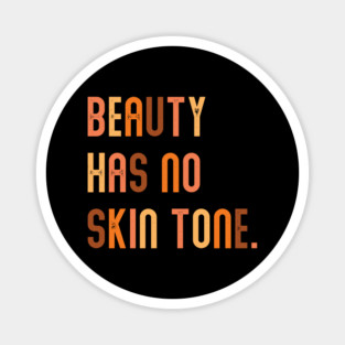 Beauty Has No Skin Tone | People of Color | African American | Black Lives Matter | Black History Magnet