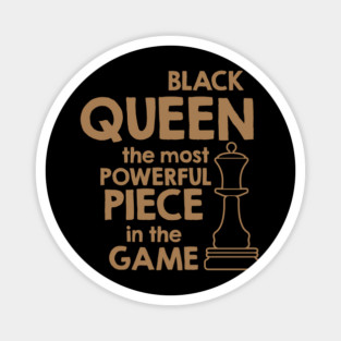 Black Queen The Most Power Piece In The Game, African American, Black Lives Matter, Black History Magnet