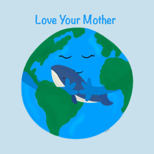 Love Your Mother Earth T-Shirt