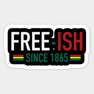 Free-Ish Since 1865 | Juneteenth | African American | Black Lives Matter | Black History Magnet