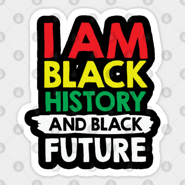 I Am Black History And Black Future, African American, Black Lives Matter, Black History Sticker by UrbanLifeApparel