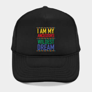 I Am My Ancestors Wildest Dream | African American | Black Lives Matter | Black History Hat