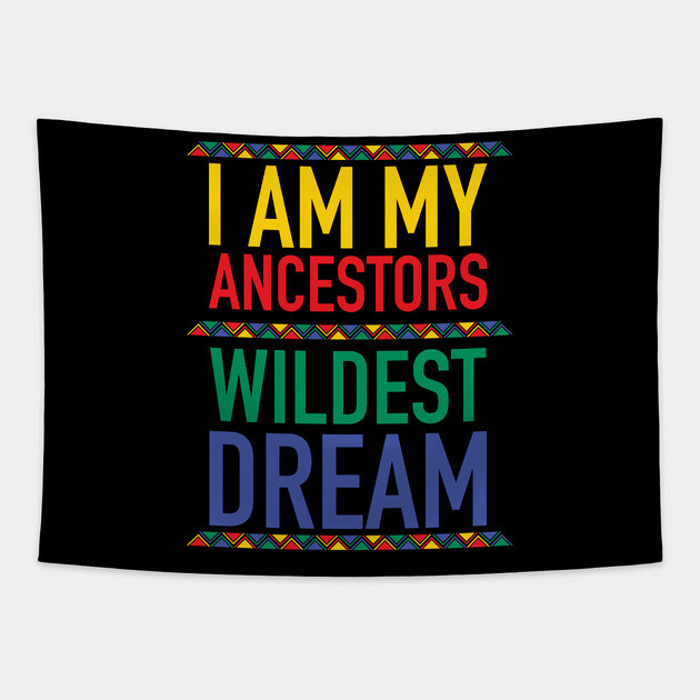 I Am My Ancestors Wildest Dream | African American | Black Lives Matter | Black History Tapestry by UrbanLifeApparel
