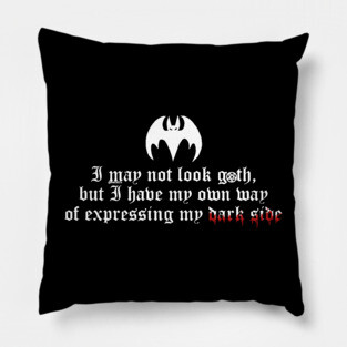 I may not look goth 2 Pillow