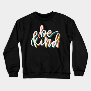 Be Kind Calligraphy Lettering Quote Crewneck Sweatshirt