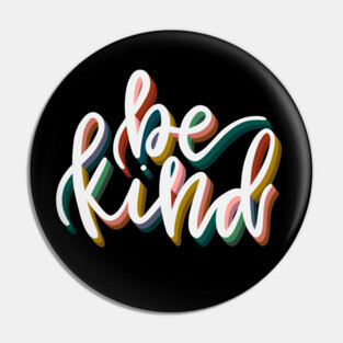 Be Kind Calligraphy Lettering Quote Pin