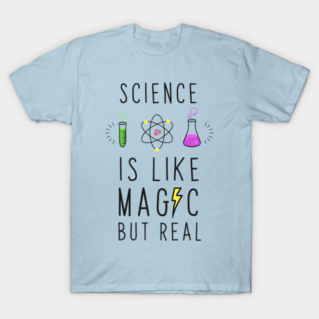 Science is like magic but real T-Shirt by enrynz