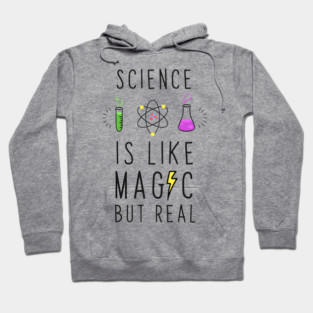 Science is like magic but real Hoodie