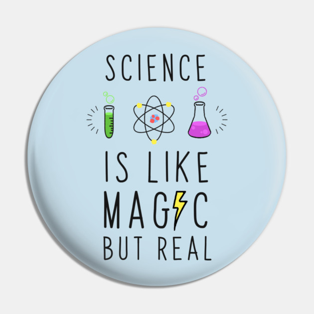 Science is like magic but real Pin by enrynz