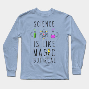 Science is like magic but real Long Sleeve T-Shirt