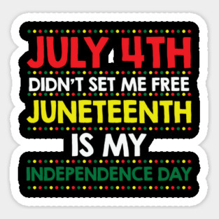 Juneteenth Is My Independence Day, JuneTeenth, African American, Black Lives Matter, Black History Magnet