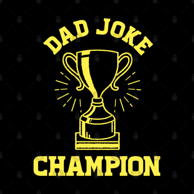 Dad Joke Champion by enrynz