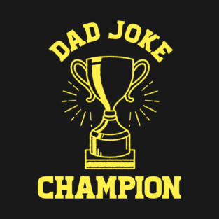 Dad Joke Champion T-Shirt