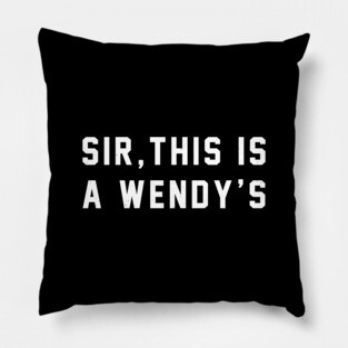 Sir, this is a Wendy's Pillow