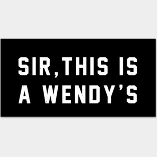 Sir, this is a Wendy's Posters and Art