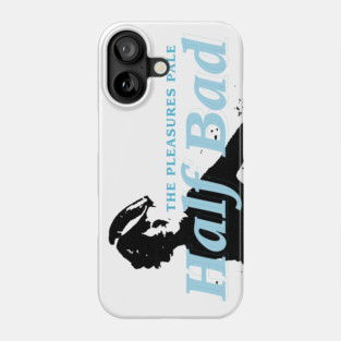 The Pleasures Pale / Captain Half Bad Phone Case