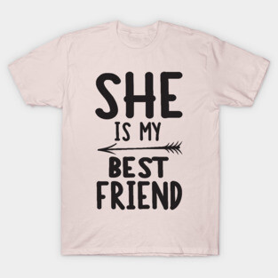 She is my best friend T-Shirt