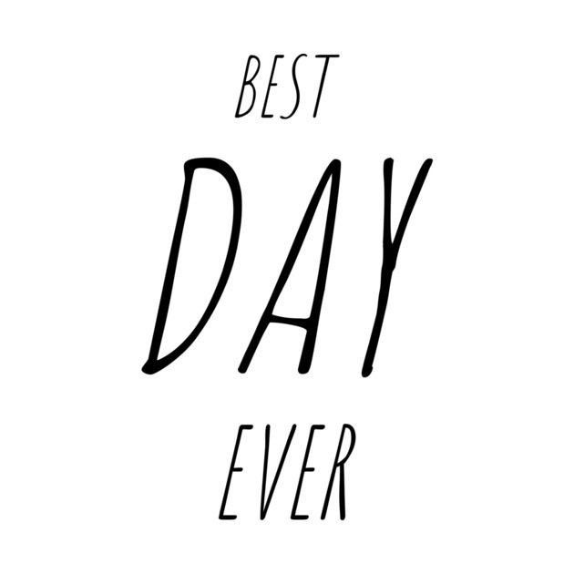 BEST DAY EVER Quote Minimalist Black Typography Best Day Ever
