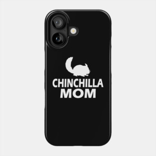 Chinchilla Mom Phone Case