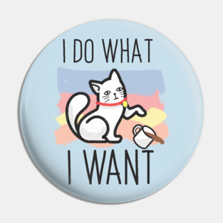 I do what i want cat Pin