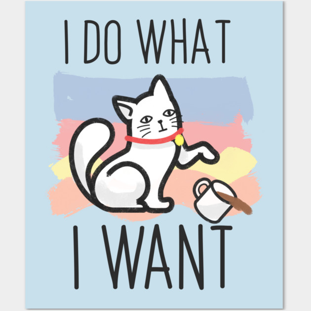 I do what i want cat Wall Art by enrynz