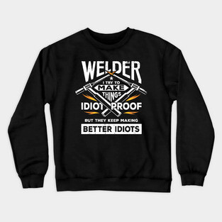 Funny Welding Welder Gift Crewneck Sweatshirt