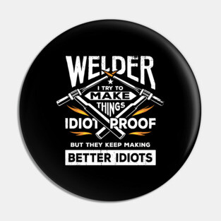 Funny Welding Welder Gift Pin