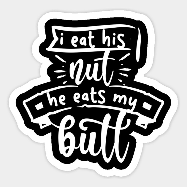 I Eat His Nut He Eats My Butt Magnet by belownormal