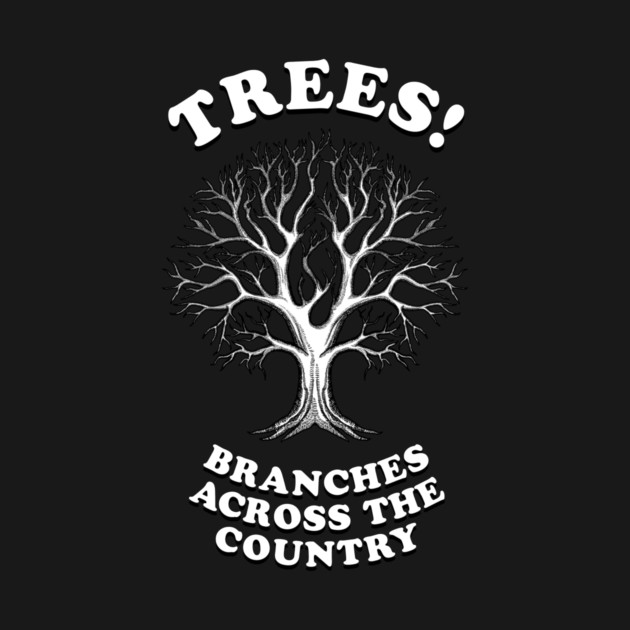 Trees - Branches Across The Country by dumbshirts
