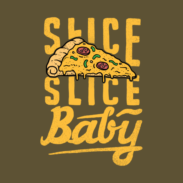 Slice Slice Baby by dumbshirts
