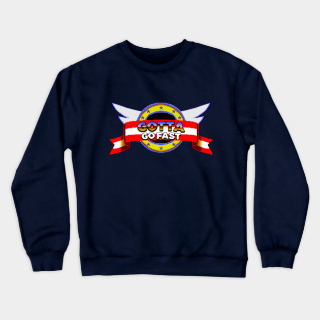 Gotta go Fast Crewneck Sweatshirt by dumbshirts