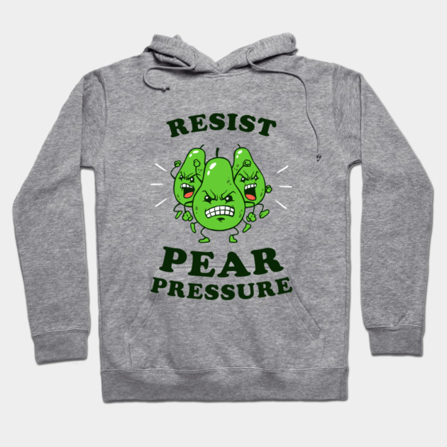 Resist Pear Pressure Hoodie by dumbshirts