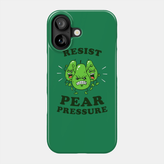 Resist Pear Pressure Phone Case by dumbshirts