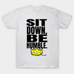 Kendrick SIt Down Be Humble Lyrics T-Shirt