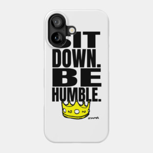 Kendrick SIt Down Be Humble Lyrics Phone Case